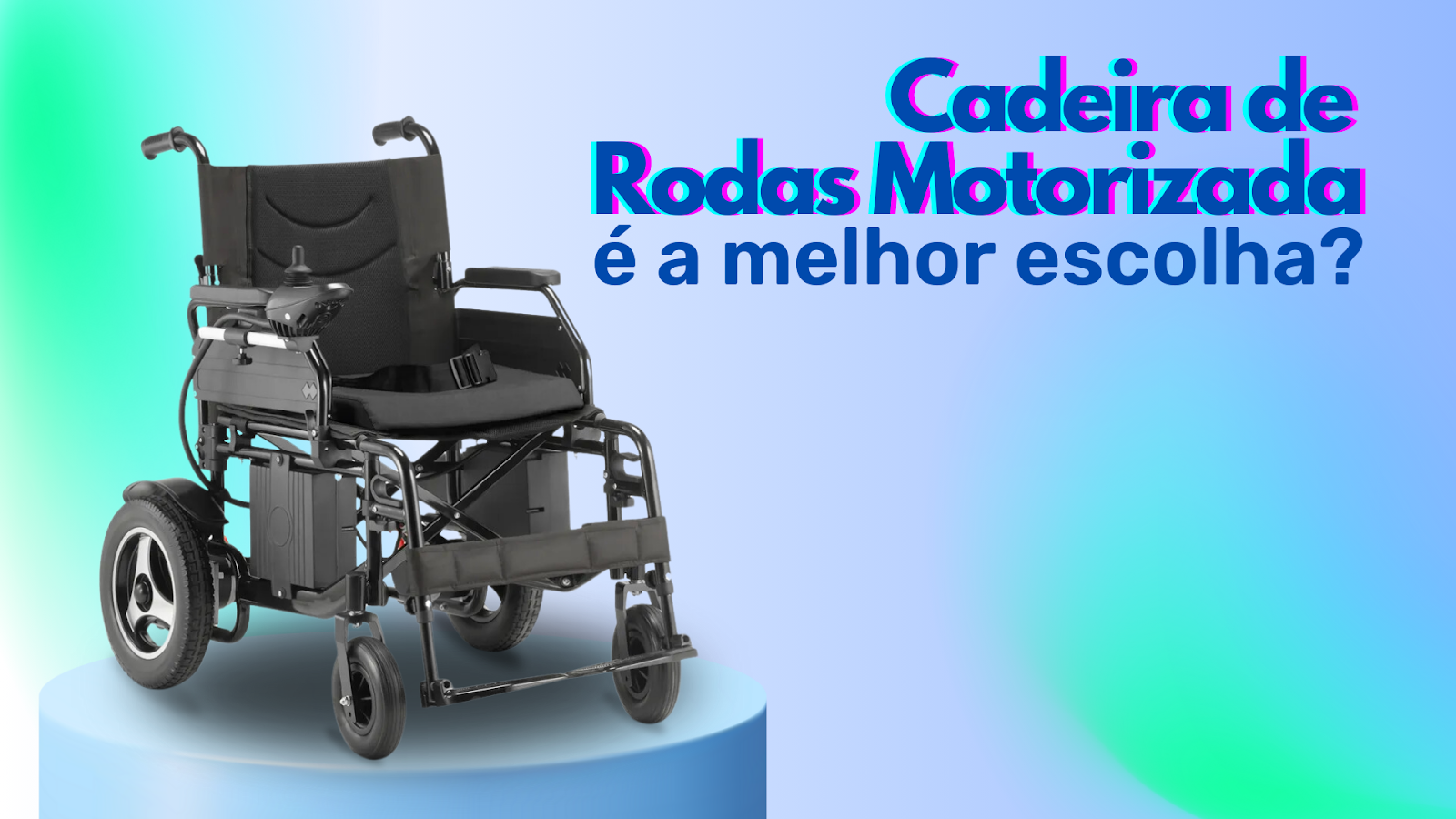 Cadeira de rodas motorizada é a melhor escolha para você?