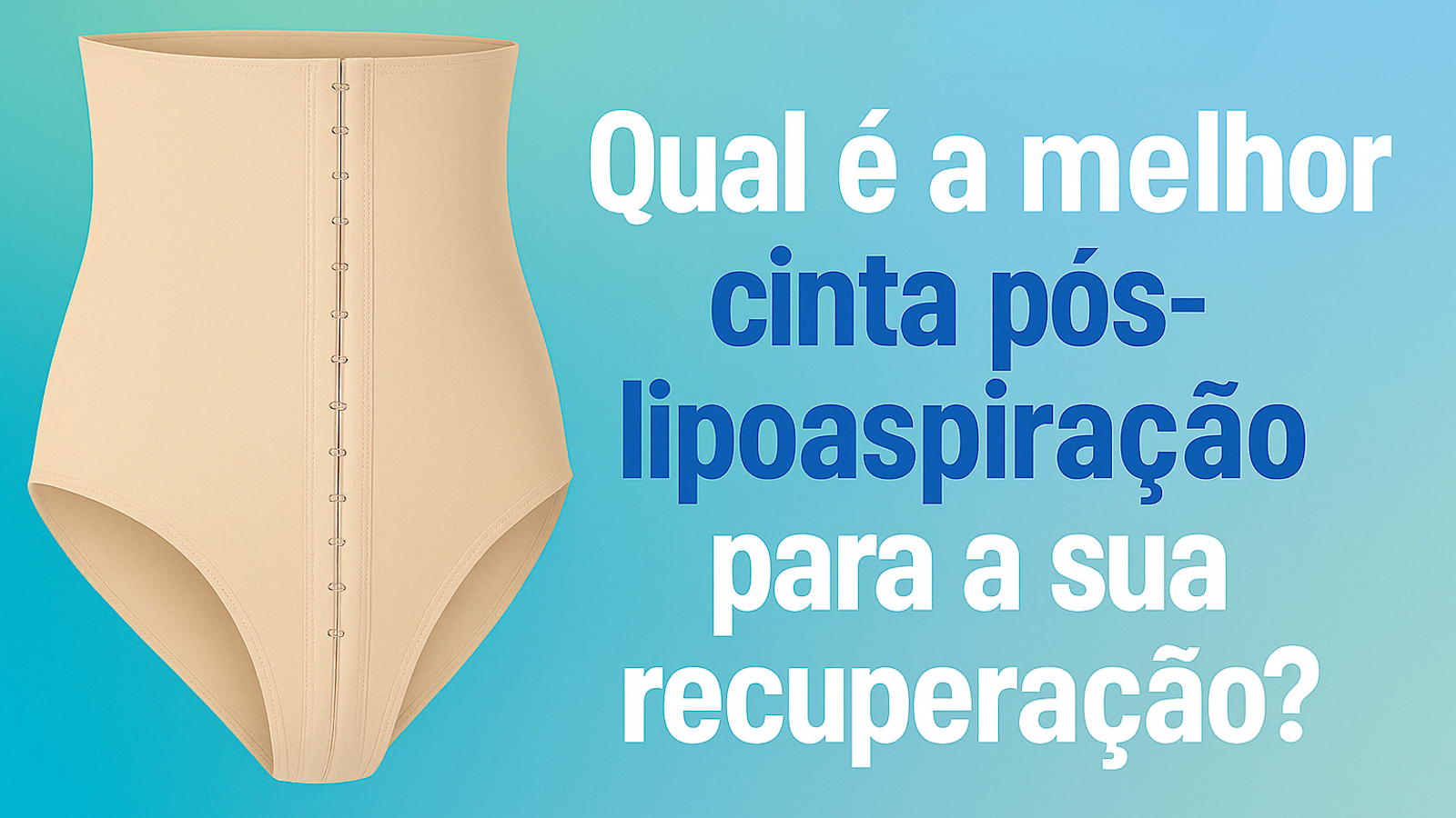 Qual é a melhor cinta pós lipoaspiração para a sua recuperação?